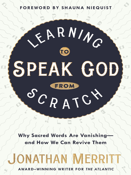Title details for Learning to Speak God from Scratch by Jonathan Merritt - Available